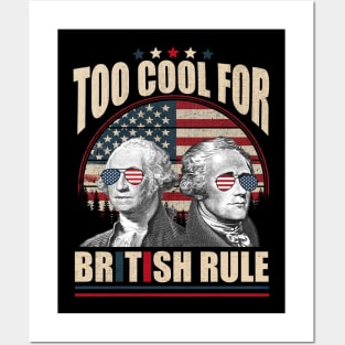 Too Cool For British Rule Washington Hamilton 4th Of July Posters and Art